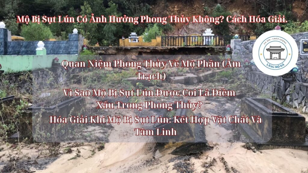 Mộ Bị Sụt Lún Có Ảnh Hưởng Phong Thủy Không? Cách Hóa Giải.