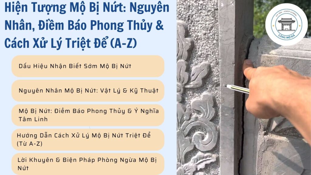 Hiện Tượng Mộ Bị Nứt: Nguyên Nhân, Điềm Báo Phong Thủy & Cách Xử Lý Triệt Để
