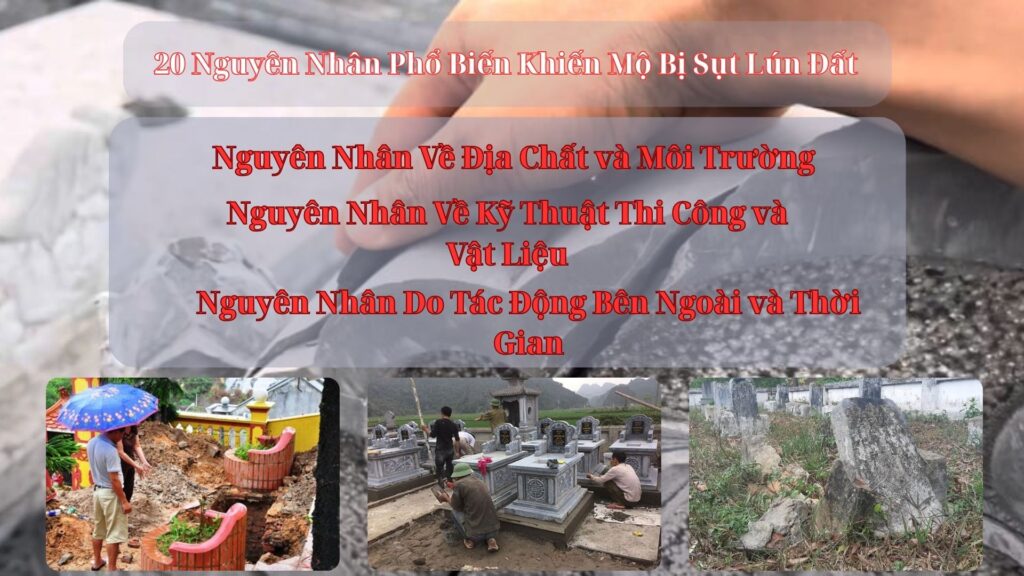 20 Nguyên Nhân Phổ Biến Khiến Mộ Bị Sụt Lún Đất